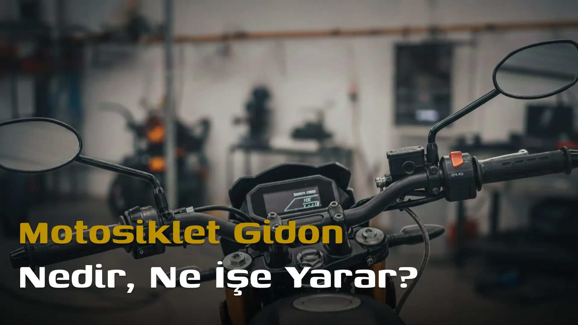 Motosiklet Gidon Nedir, Ne İşe Yarar?